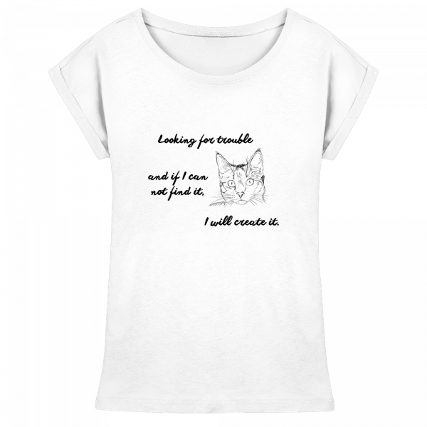 Schwarzes Katzenmotiv mit Text „looking for trouble and if I can not find it, I will create it“ auf weißem Damen T-Shirt, Leodin Shop