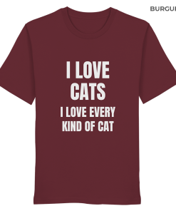 Weinrotes Unisex Bio Shirt mit Aufdruck „I love cats I love every kind of cat“ auf weißem Hintergrund