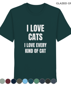 Grünes Unisex Bio Shirt mit Aufdruck „I love cats I love every kind of cat“ auf weißem Hintergrund