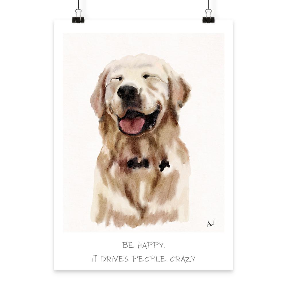 Digitale Hundeillustration mit dem Spruch „Be Happy. It Drives People Crazy.“ von LEODIN als hochwertiger Fine Art Print.