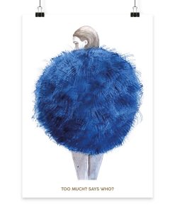 Handgemalte Aquarell-Modeillustration einer Frau in einer übergroßen blauen Jacke mit dem Schriftzug „Too much? Says who?“ als hochwertiger Fine Art Print.
