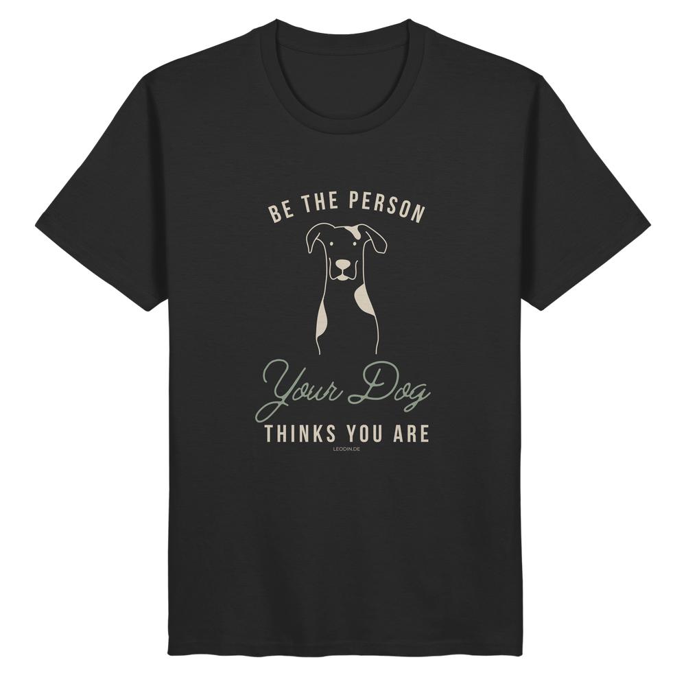 Bio T-Shirt in schwarz mit Hundemotiv und dem Spruch Be the Person Your Dog Thinks You Are