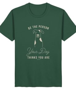 Bio T-Shirt in flaschengrün mit Hundemotiv und dem Spruch Be the Person Your Dog Thinks You Are