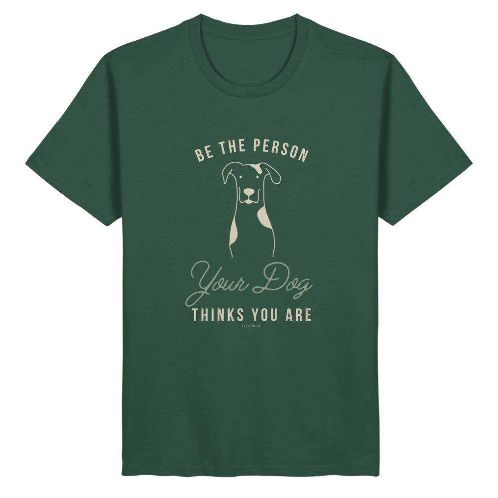 Bio T-Shirt in flaschengrün mit Hundemotiv und dem Spruch Be the Person Your Dog Thinks You Are