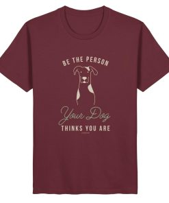 Bio T-Shirt in weinrot mit Hundemotiv und dem Spruch Be the Person Your Dog Thinks You Are