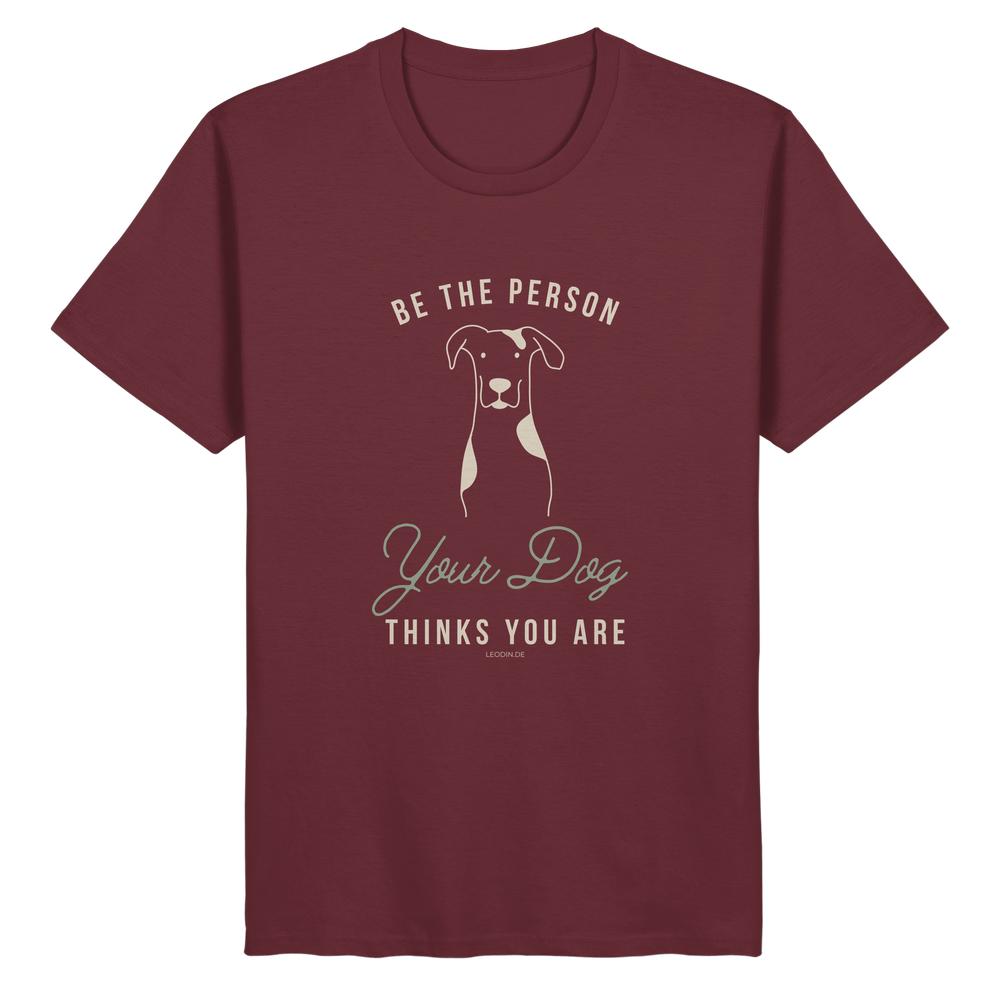 Bio T-Shirt in weinrot mit Hundemotiv und dem Spruch Be the Person Your Dog Thinks You Are