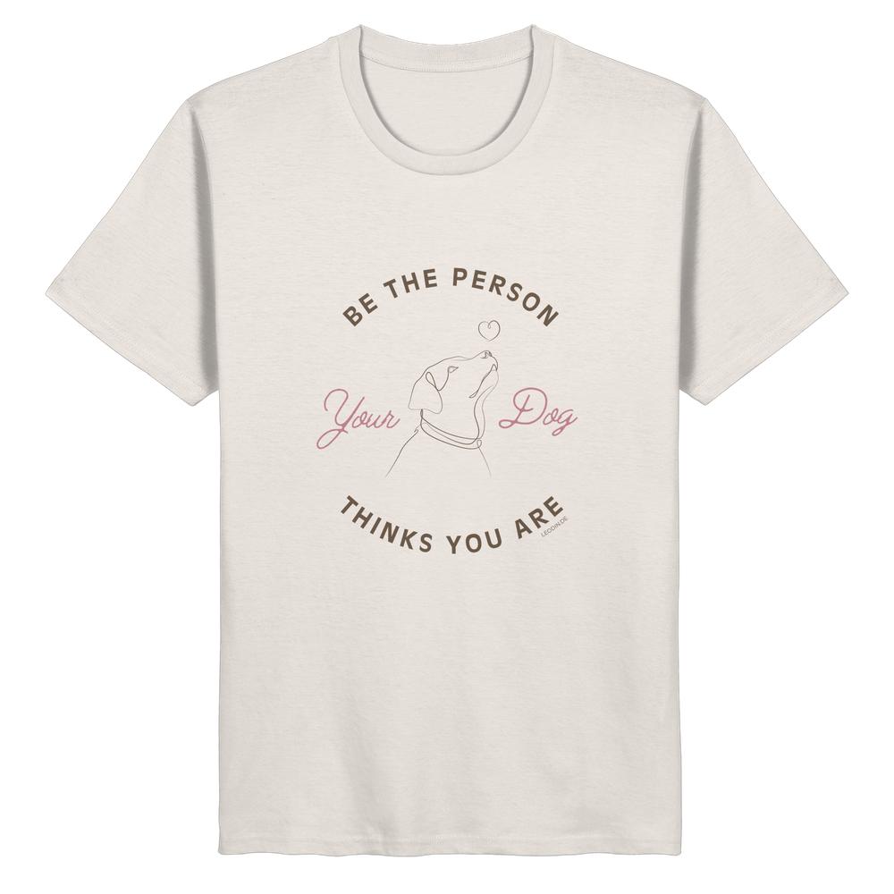 Be the Person Your Dog Thinks You Are Shirt aus Bio-Baumwolle in Vintage White mit Hundemotiv