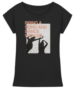 Schwarzes Damen T-Shirt mit Bring a Song and Dance with Me Motiv